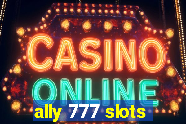 ally 777 slots